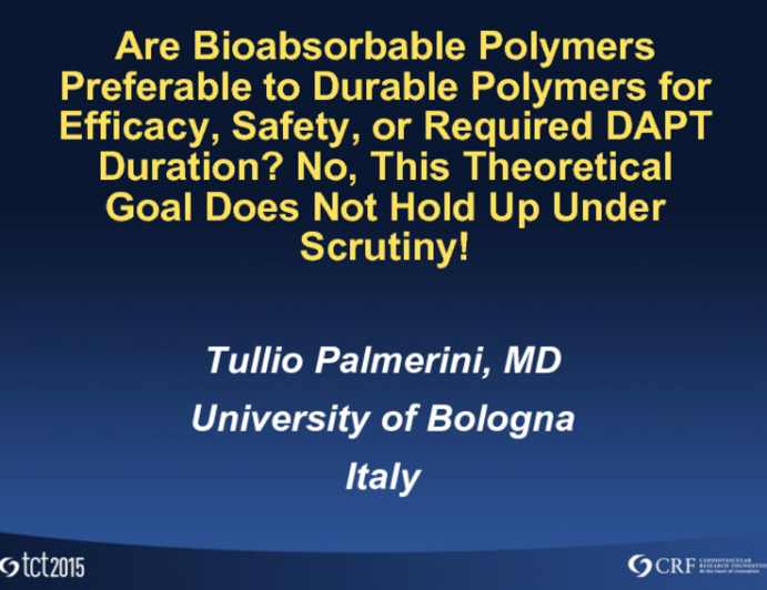 Debate: Are Bioabsorbable Polymers Preferable to Durable Polymers for Efficacy, Safety, or Required DAPT Duration? No, This Theoretical Goal Does Not Hold Up Under Scrutiny!