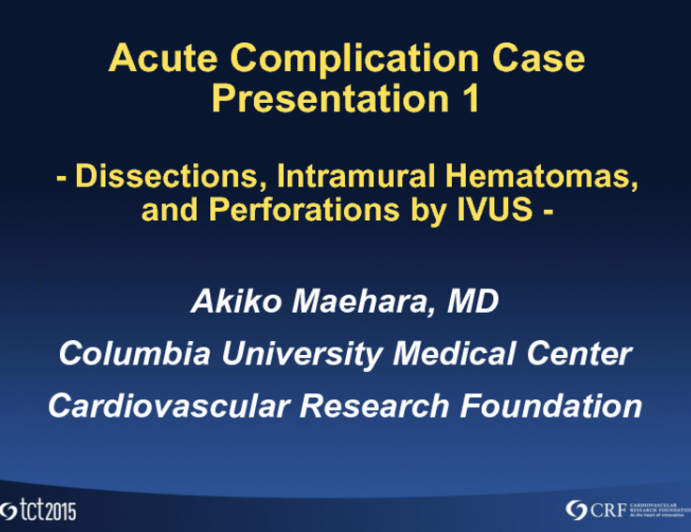 Acute Complication Case Presentations 1: Dissections, Intramural Hematomas, and Perforations by IVUS (and Recommendations for Treatment)