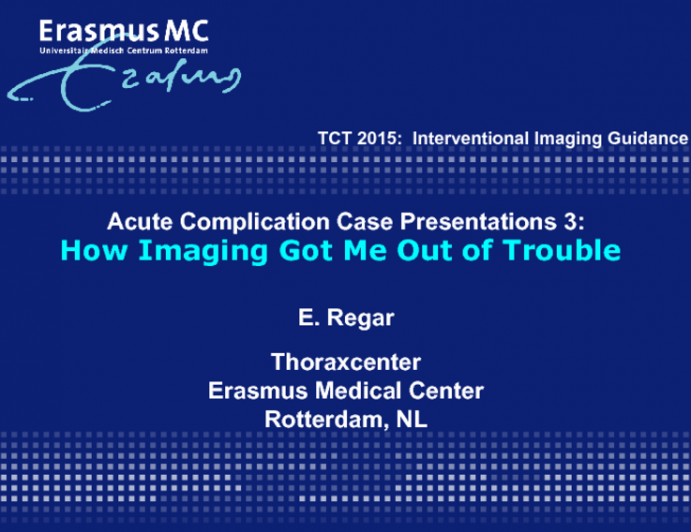 Acute Complication Case Presentations 3: How Imaging (IVUS or OCT) Got Me Out of Trouble