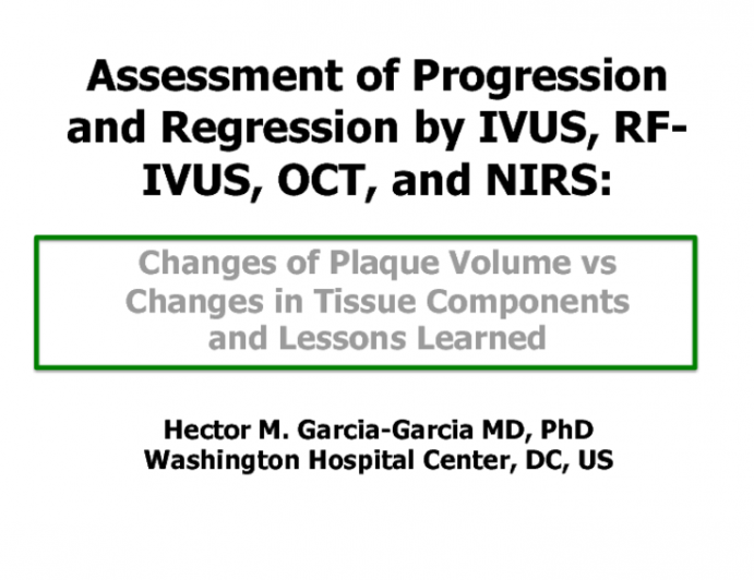Assessment of Progression and Regression by IVUS, RF-IVUS, OCT, and NIRS: Changes of Plaque Volume vs Changes in Tissue Components and Lessons Learned