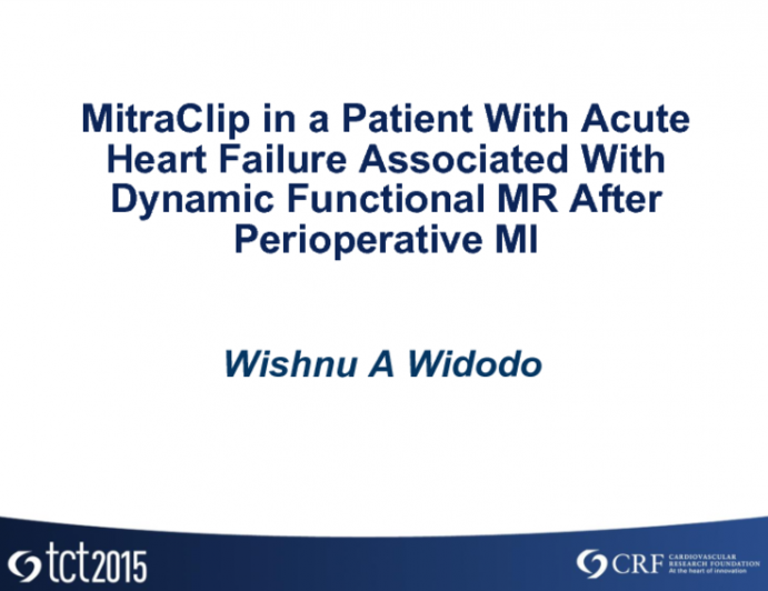 Case 3: MitraClip in a Patient With Acute Heart Failure Associated With Dynamic Functional Mitral Regurgitation After Perioperative Myocardial Infarction