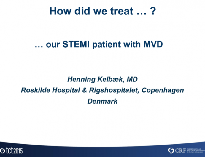 Case Resolution: How Did We Treat Our STEMI Patient With Multivessel Disease (and What Were the Long-term Outcomes)?