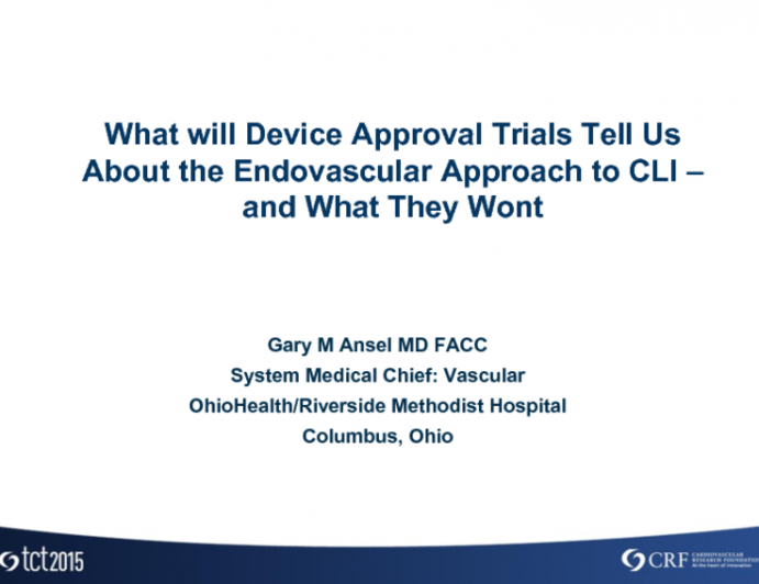 What the Device Approval Trials Will Tell Us About the Endovascular Approach to CLI  and What They Wont