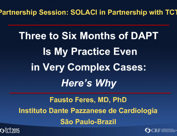 Three to Six Months of DAPT Is My Practice Even in Very Complex Cases: Heres Why