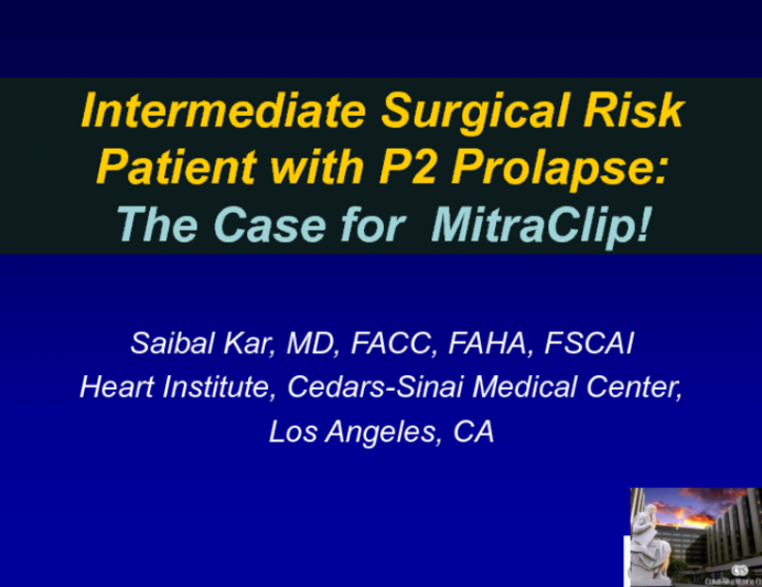 Debate: The Intermediate Surgical Risk Patient With P2 Prolapse  The Case for MitraClip!