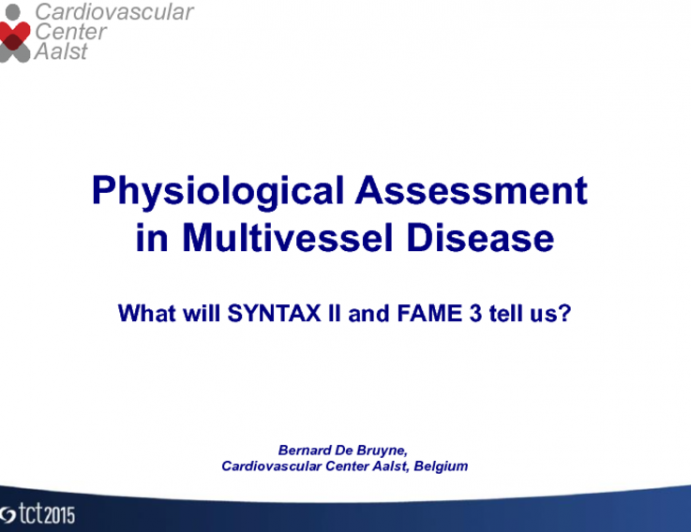 Physiological Assessment in Multivessel Disease: What Will SYNTAX 2 and FAME 3 Tell Us?