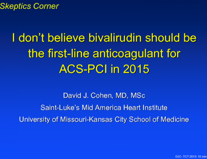 I Dont Believe Bivalirudin Should Routinely Be Used as the First-line Anticoagulant in Primary PCI!