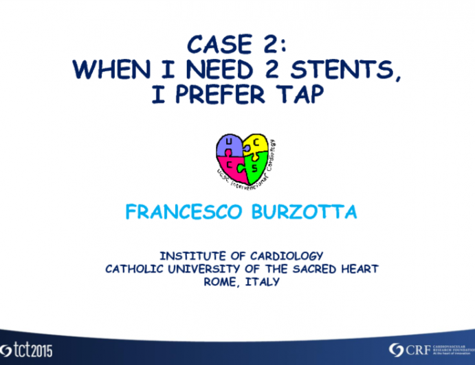 Case 2: When I Need 2 Stents, I Prefer TAP