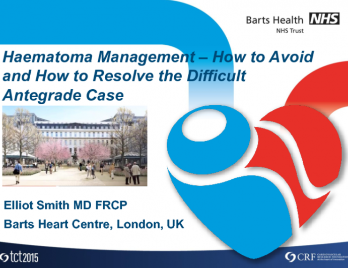 Problem (and Solution) 4: Hematoma Management  How to Avoid and How to Resolve the Difficult Antegrade Case