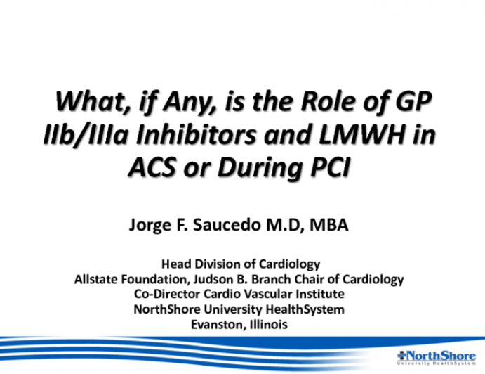What, if Any, Is the Role for LMWH and GP IIb/IIIa Inhibitors in ACS or During PCI?