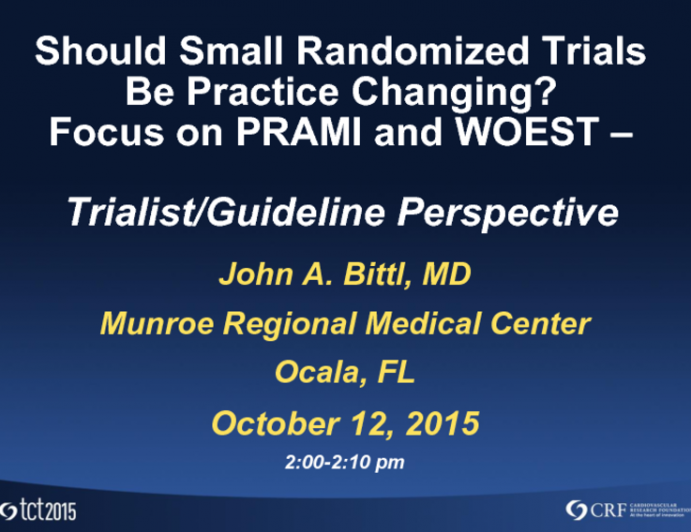 HOT TOPIC 1: Should Small Randomized Trials Be Practice Changing? FOCUS on PRAMI and WOEST  Trialist/Guideline Perspective