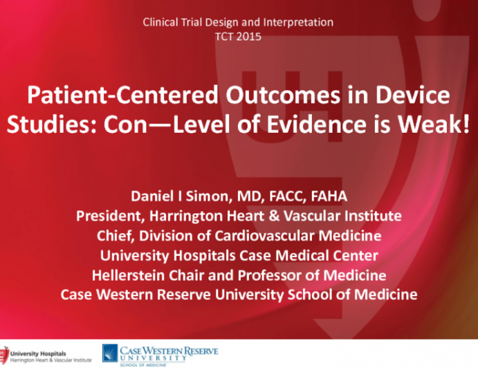 HOT TOPIC 5: Debate  Patient-Centered/-Reported Outcomes in Device Studies: How Will This Shape the Future of Clinical Studies? Con  Level of Evidence Is Weak!