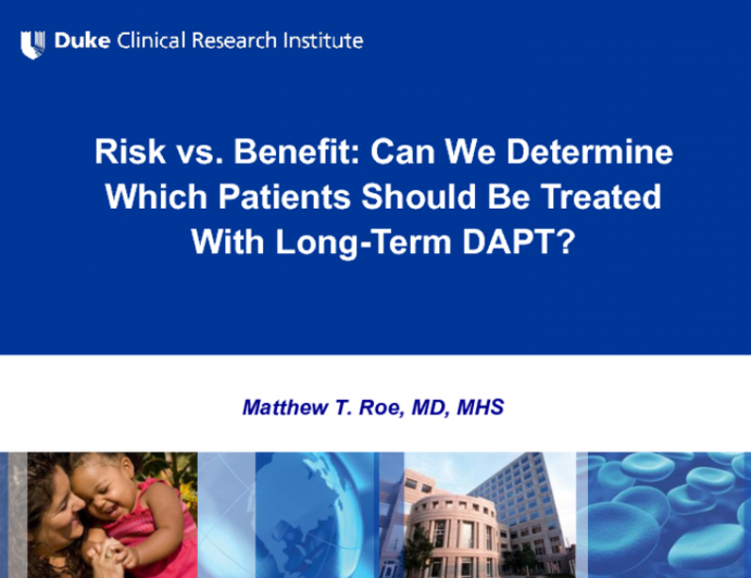 Risk vs Benefit: Can We Determine Which Patients Should Be Treated With Long-term DAPT?
