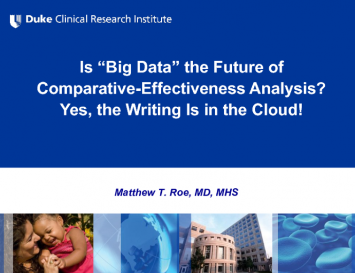 HOT TOPIC 4: Debate  Is Big Data the Future of Comparative-Effectiveness Analysis? Yes, the Writing Is in the Cloud!