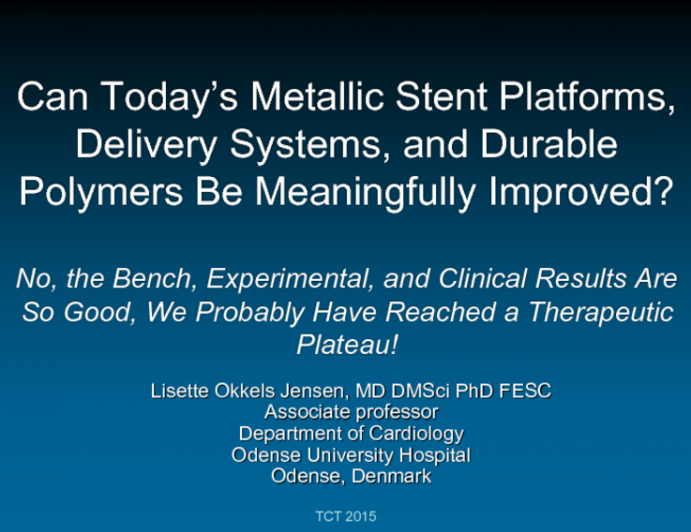 Debate: Can Todays Metallic Stent Platforms, Delivery Systems, and Durable Polymers Be Meaningfully Improved? No, the Bench, Experimental, and Clinical Results Are So Good, We Probably Have Reached a Therapeutic Plateau!