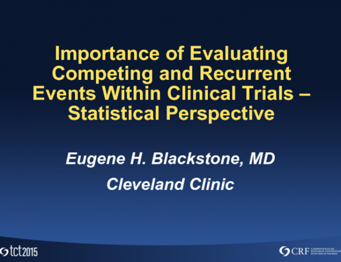 HOT TOPIC 6: Importance of Evaluating Competing and Recurrent Events Within Clinical Trials  Statistical Perspective