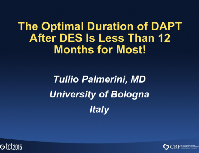 Debate: The Optimal Duration of DAPT After DES Is Less Than 12 Months for Most!