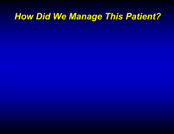 Case 2: How Did We Manage This Patient?