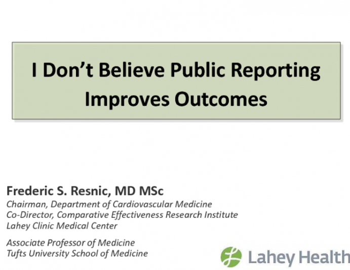 I Dont Believe That Public Reporting Improves Clinical Outcomes!