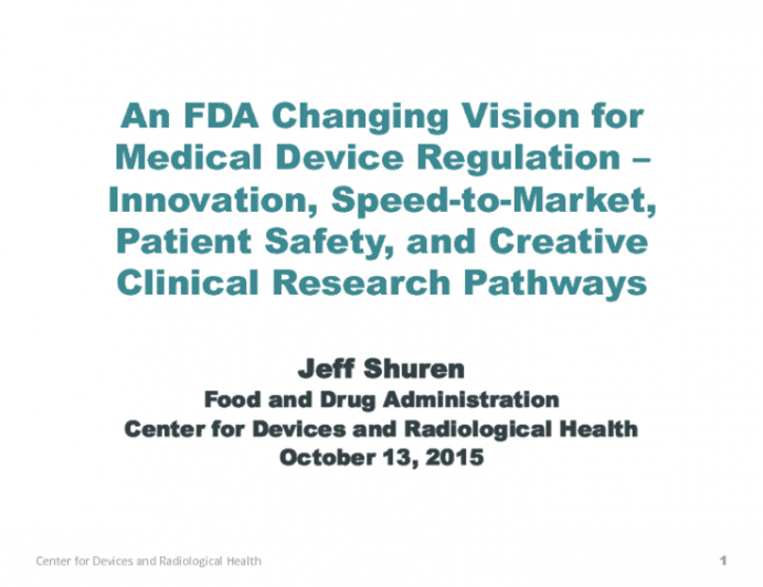 KEYNOTE LECTURE: An FDA Changing Vision for Medical Device Regulation  Innovation, Speed-to-Market, Patient Safety, and Creative Clinical Research Pathways