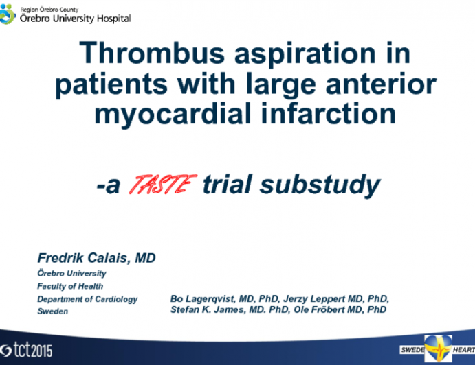 TCT 3: Thrombus Aspiration in Patients With Large Anterior Myocardial Infarction  A TASTE Trial Substudy