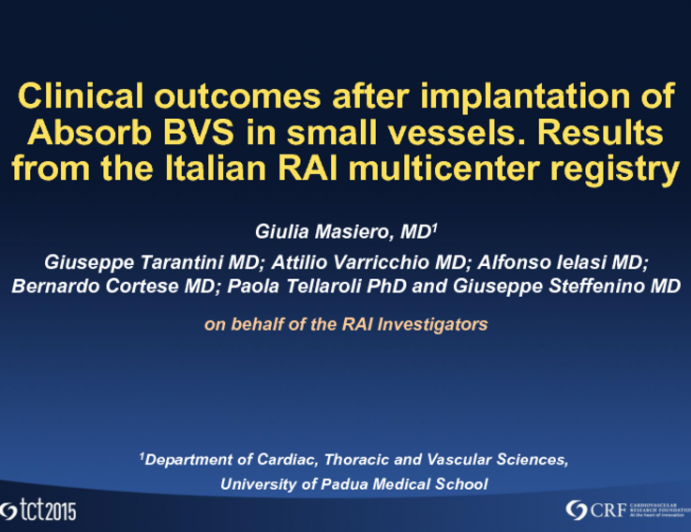 TCT 13: Clinical Outcomes After Implantation of Absorb BVS in Small Vessels  Results From the Italian RAI Multicenter Registry