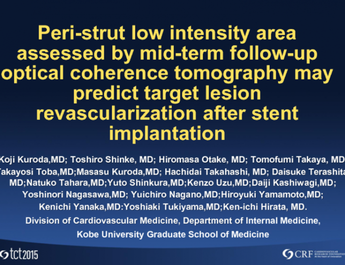 TCT 50: Peri-strut Low-Intensity Area Assessed by Midterm Follow-up Optical Coherence Tomography May Predict Target Lesion Revascularization After Stent Implantation