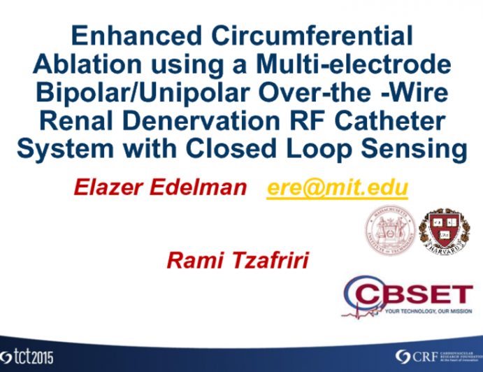 TCT 84: Enhanced Circumferential Ablation Using a Multielectrode Bipolar/Unipolar Over-the-Wire Renal Denervation RF Catheter System With Closed-Loop Sensing