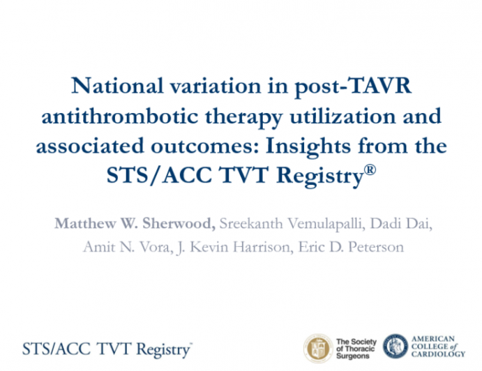 TCT 103: National Variation in Post-TAVR Antithrombotic Therapy Utilization and Associated Outcomes  Insights From the STS/ACC TVT Registry