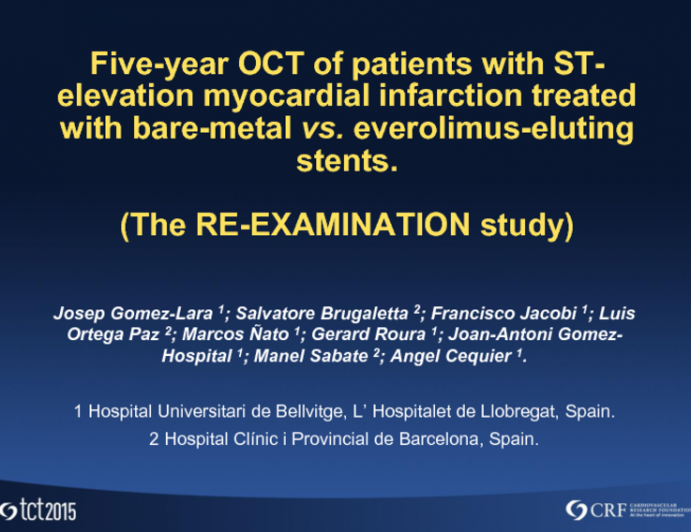TCT 6: Five-Year Optical Coherence Tomography of Patients With ST-Elevation Myocardial Infarction Treated With Bare-Metal Versus Everolimus-Eluting Stents (the RE-EXAMINATION Study)