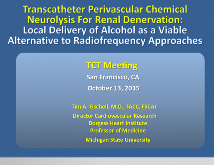 TCT 88: Transcatheter Perivascular Chemical Neurolysis to Produce Renal Denervation  Targeted, Local Delivery of Alcohol as a Viable Alternative to Radiofrequency Approaches