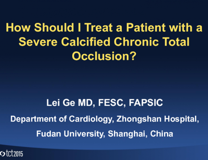 How Should I Treat a Patient With a Severe Calcified Chronic Total Occlusion?