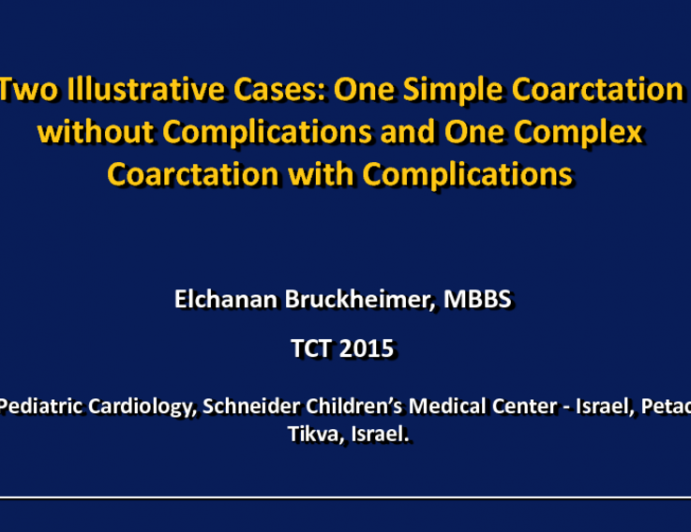 Two Illustrative Cases: One Simple Coarctation Without Complications and One Complex Coarctation With Complications