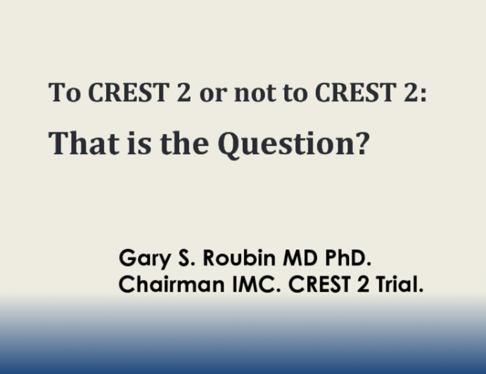 Debate: Is CREST-2 a Worthwhile Use of Precious Resources? The CREST-2 Trial Is the Right Trial at the Right Time!