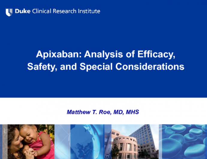 Apixaban: Analysis of Efficacy, Safety, and Special Considerations