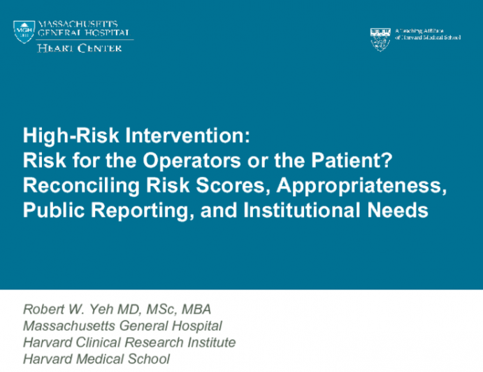 High-Risk Intervention: Risk for the Operators or the Patient? Reconciling Risk Scores, Appropriateness, Public Reporting, and Institutional Needs