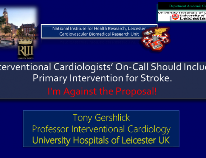 Debate 2: Interventional Cardiologists On-Call Should Include Primary Intervention for Stroke. I'm Against the Proposal!