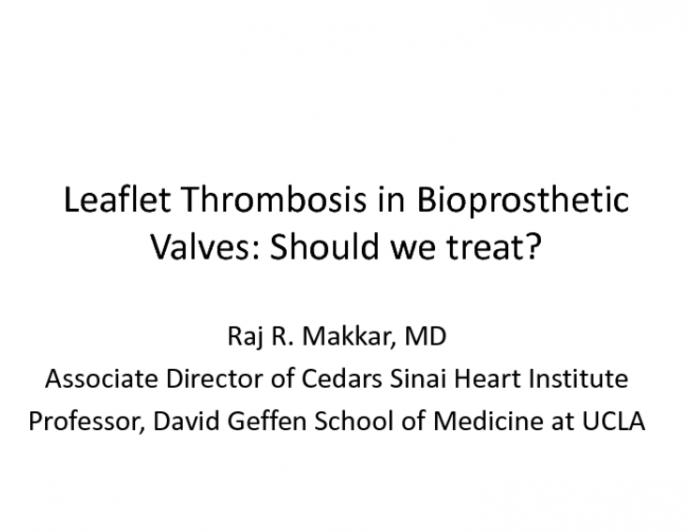 Valve Thrombosis/Leaflet Thickening: To Treat or Not to Treat