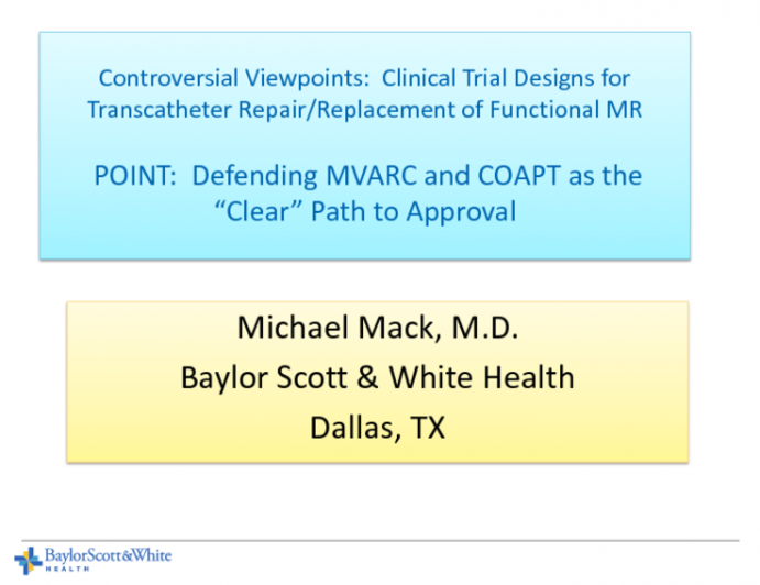 Controversial Viewpoints: Clinical Trial Designs for Transcatheter Repair/Replacement of Functional MR  POINT: Defending MVARC and COAPT as the Clear Path to Approval