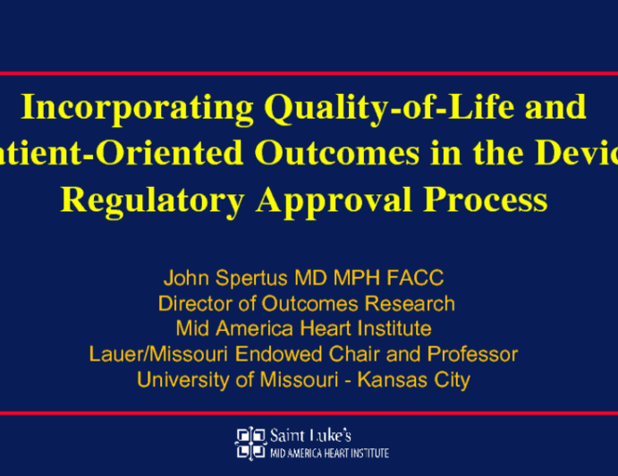 Incorporating Quality-of-Life and Patient-Oriented Outcomes in the Device Regulatory Approval Process