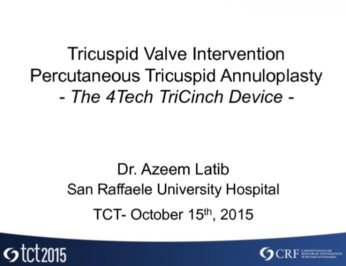 Tricuspid Valve Interventions 1: Percutaneous Tricuspid Annuloplasty  The 4Tech TriCinch Device