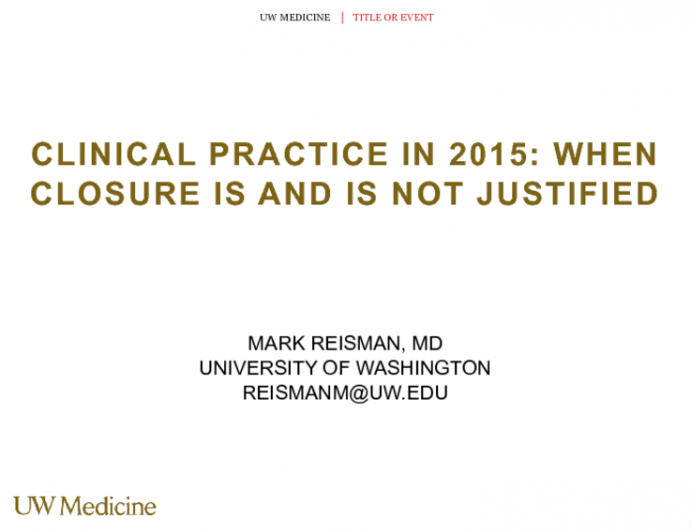 Clinical Practice in 2015: When Closure Is and Is Not Justified