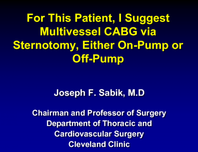 For This Patient, I Suggest Multivessel CABG via Sternotomy, Either On-Pump or Off-Pump (FREEDOM Sets Us Free)