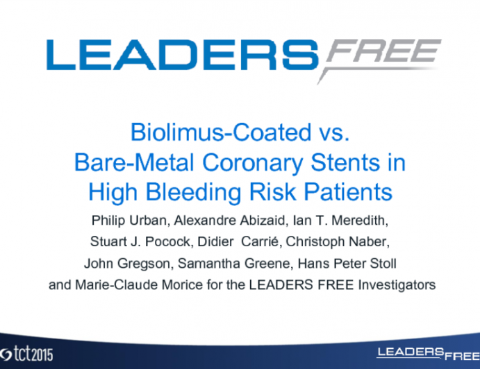 LEADERS FREE: A Prospective, Double-blind Randomized Trial of a Polymer-Free Biolimus-Eluting Stent Versus Bare Metal Stents in Patients With Coronary Artery Disease at High Risk for Bleeding