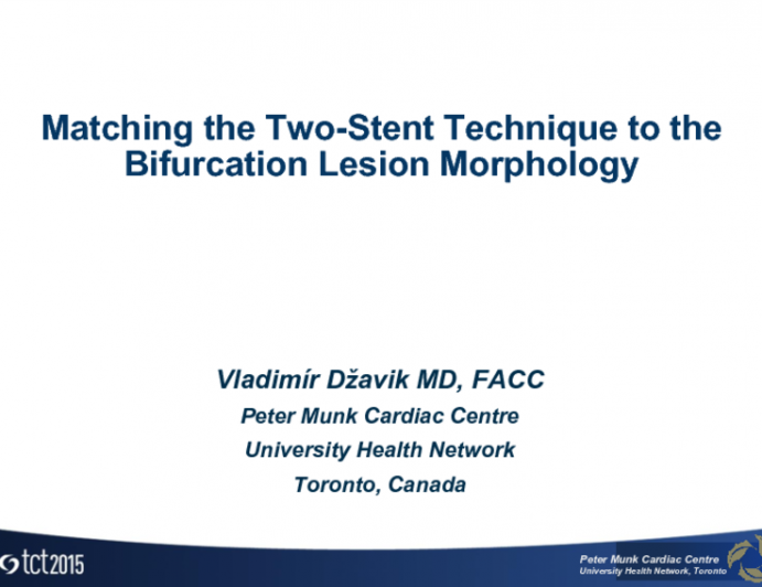 Matching The 2 Stent Technique To The Bifurcation Lesion Morphology Matching The 2 Stent Technique To The Bifurcation Lesion Morphology