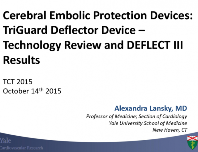 Cerebral Embolic Protection Devices: Triguard Deflector Device  Technology Review and DEFLECT III Results