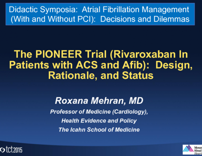 The PIONEER Trial (Rivaroxaban in Patients With ACS and Atrial Fibrillation): Design, Rationale, and Status