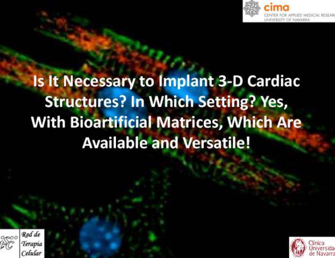 Debate: Is It Necessary to Implant 3-D Cardiac Structures? In Which Setting? Yes, With Bioartificial Matrices, Which Are Available and Versatile!