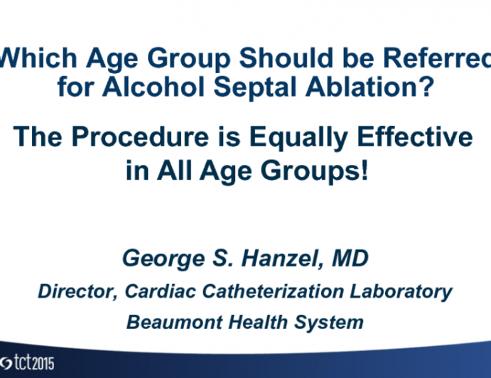 Debate 3: Which Age Group Should Be Referred for Alcohol Septal Ablation? The Procedure Is Equally Effective at All Ages!