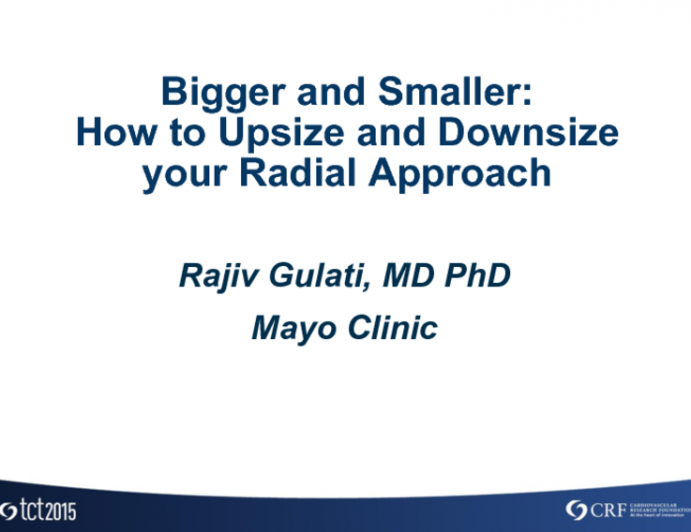 Bigger and Smaller: How to Upsize and Downsize Your Radial Approach